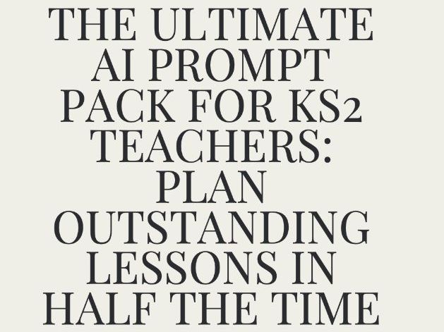 Ebook - The Ultimate AI Prompt Pack for KS2 Teachers: Plan Outstanding Lessons in Half the Time