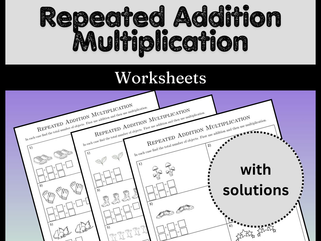 Repeated Addition Multiplication Worksheets (with solutions)