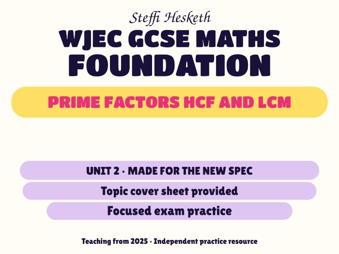 WJEC New Spec Maths Foundation Unit 2: Prime factors HCF and LCM
