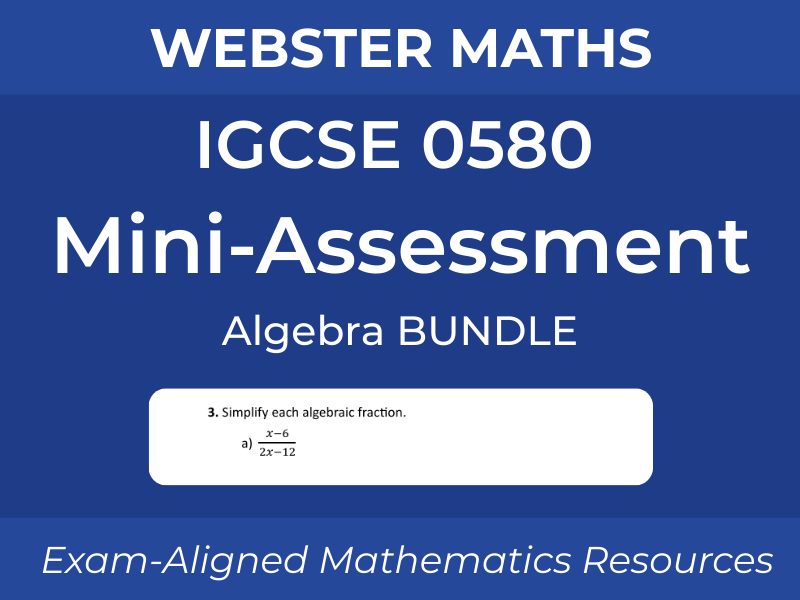 IGCSE 0580 Extended Algebra – Non-Calculator – Mini-Assessment Bundle