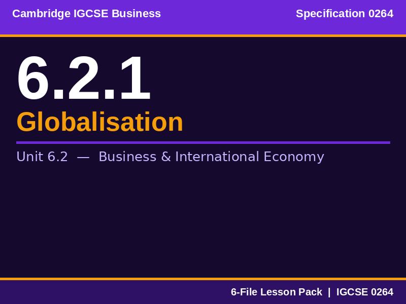 Cambridge IGCSE Business 0264 | 6.2.1 Globalisation | Lesson Pack