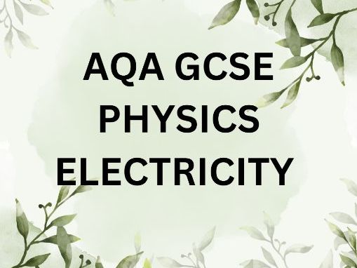 AQA GCSE PHYSICS ELECTRICITY