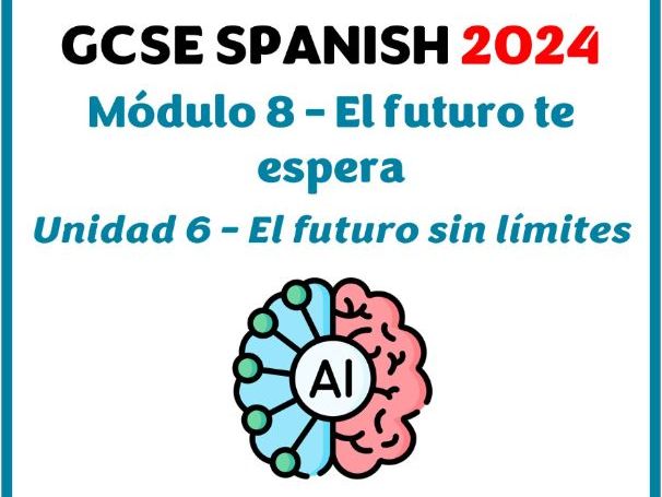 GCSE 2024 - Module 8 (El futuro te espera) - Unit 5 (El futuro sin límites)