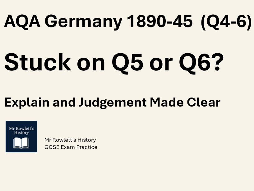 AQA GCSE History Germany 1890–1945 – Exam Questions 4–6 (Explanation & Judgement Made Clear)