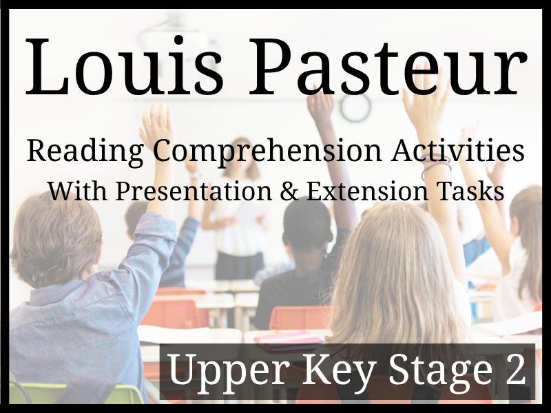 Louis Pasteur Reading Comprehension Activities | Year 5 & Year 6 | UKS2