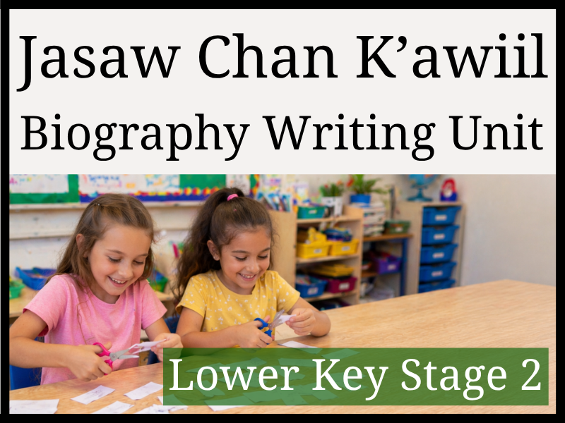 Jasaw Chan K'awiil Biography Writing Unit | Year 3 & Year 4 | LKS2