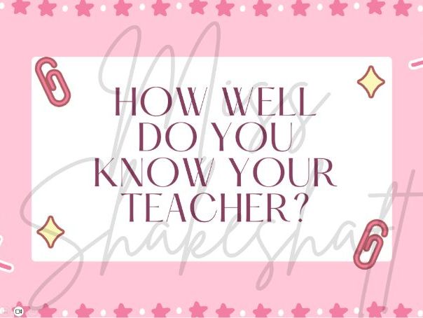 How well do you know your teacher? End of year activity/PowerPoint