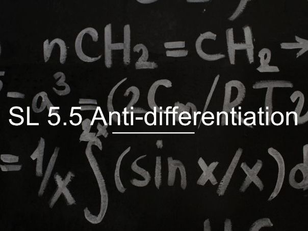 IB Math AI SL 5.5 - Anti-differentiation