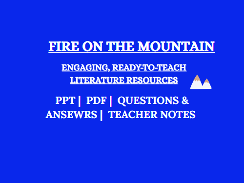 FIRE ON THE MOUNTAIN COMPLETE TEACHING RESOURCE  - PPT, PDF, Questions, Answers & Teacher Notes