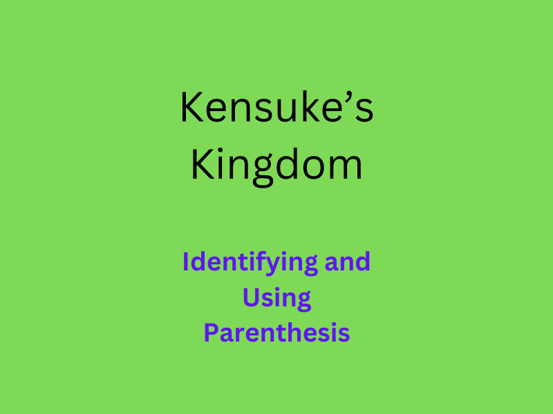 Identifying and using Parenthesis - Kensuke's Kingdom
