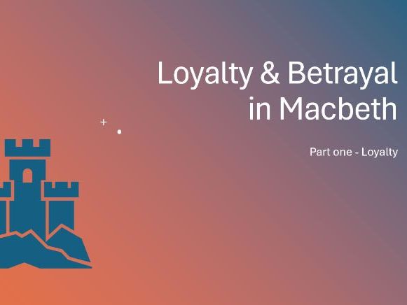 Macbeth Loyalty & Betrayal Pt.1 Loyalty