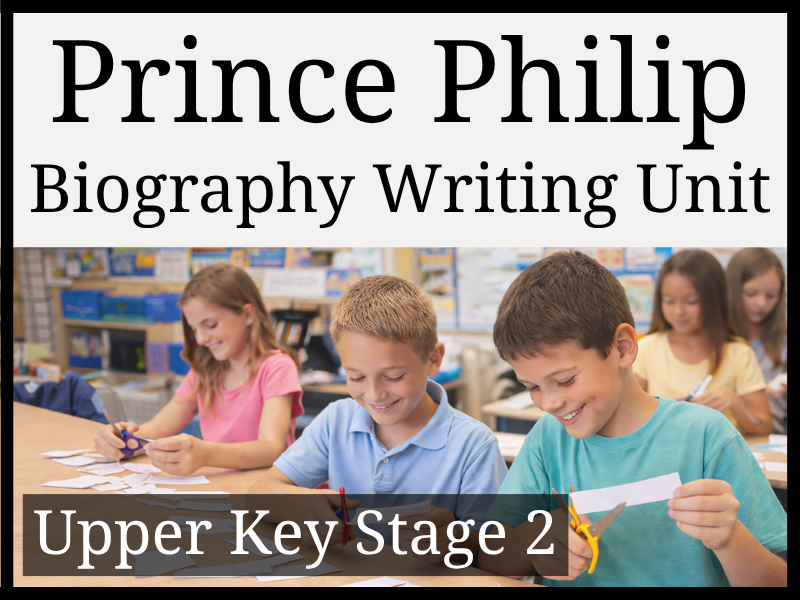 Prince Philip Biography Writing Unit | Year 5 & Year 6 | UKS2