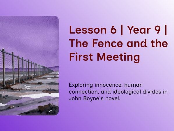 The Boy in the Striped Pyjamas – Lesson 6 – First Meeting: Parallel Lives & Symbolic Boundaries