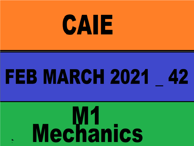 Guided Solution 9709 Mechanics 4 February March 2021 Paper 42