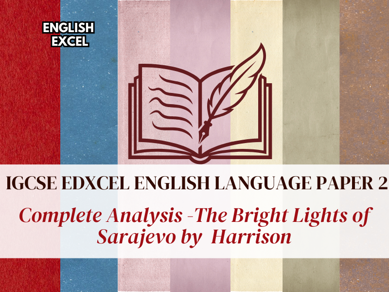 Edexcel IGCSE English Language (4EA1) – The Bright Lights of Sarajevo by Harrison: Lang & Structure