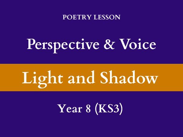 Perspective & Voice | Poetry Lesson | Light & Shadow (Shadows) | Year 8 (KS3)