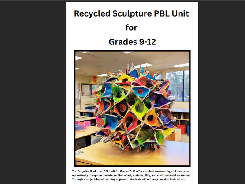Recycled Sculpture PBL Unit-Art, Sustainability & Environment for Grades 9-12