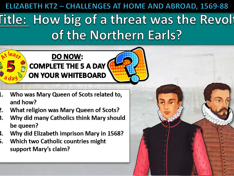 History GCSE Elizabeth Edexcel KT2 L1 Revolt of the Northern Earls (Fully Resourced).