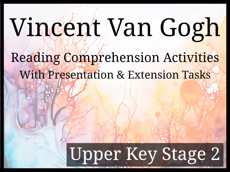 Vincent van Gogh Reading Comprehension Activities | Year 5 & Year 6 | UKS2