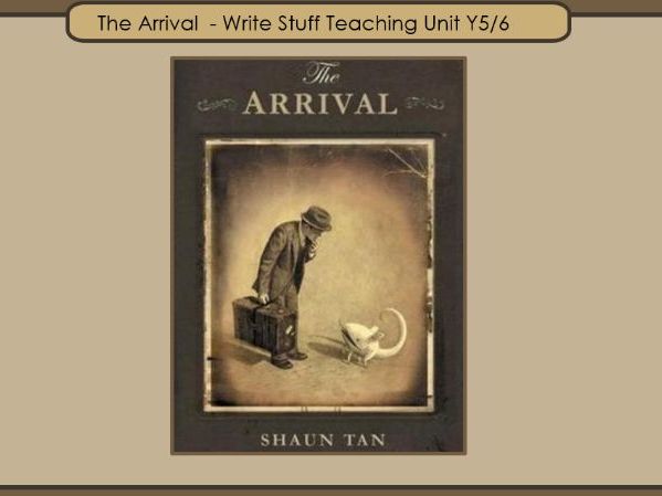 The Arrival Y5/6 Write Stuff Writing Unit