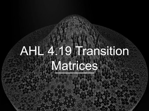 IB Math AI AHL 4.19 - Transition Matrices