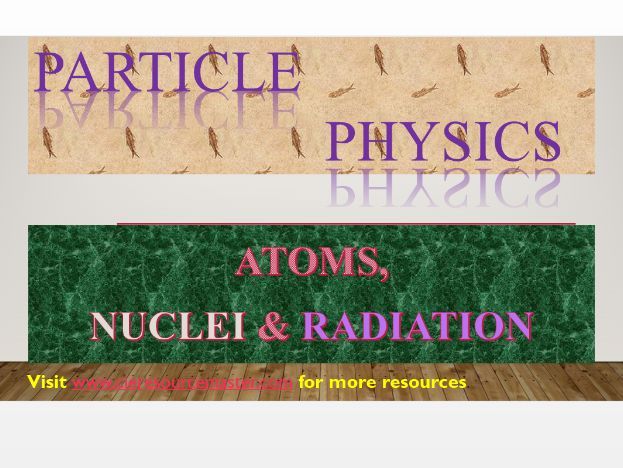 AS PHYSICS 9702: PARTICLE PHYSICS