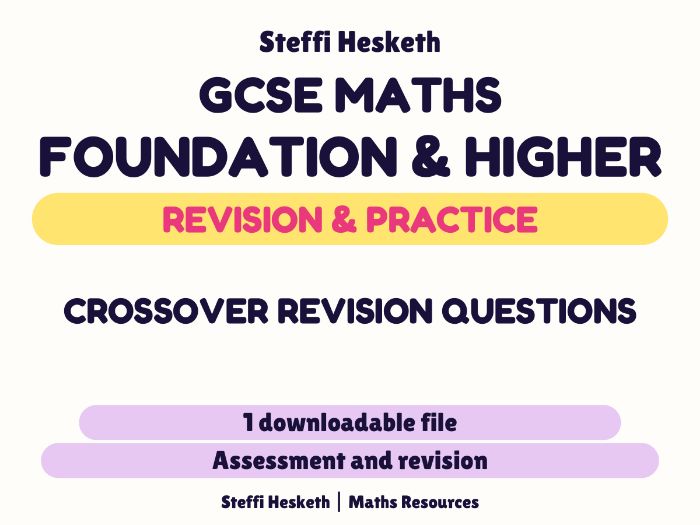 GCSE Maths Crossover revision Questions ( Foundation / Higher)