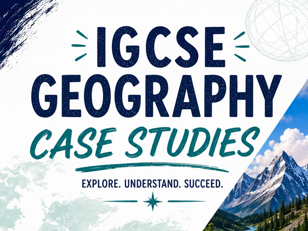 Complete Cambridge IGCSE Geography Case Study Bundle 2027 syllabus