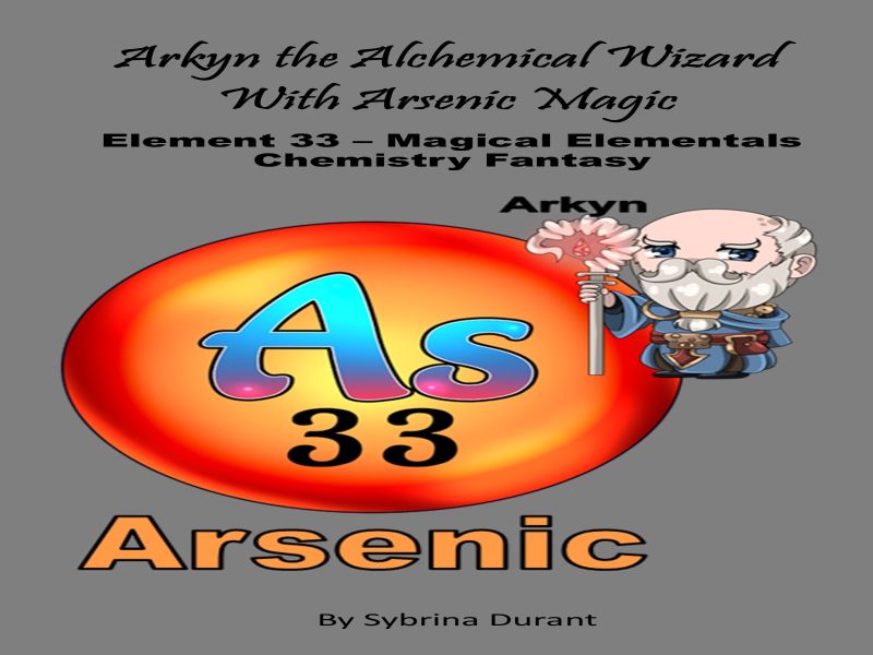 Arkyn The Alchemical Wizard With Arsenic Magic : Element 33 Ebook+Lesson Plan