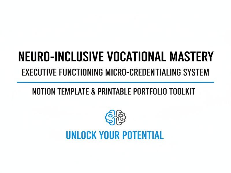 Neuro-Inclusive Vocational Mastery: Executive Functioning Micro-Credentialing System