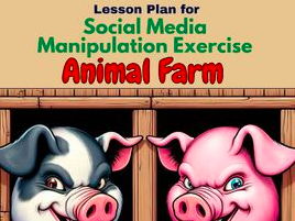 Lesson Plan: Social Media Manipulation Exercise Animal Farm