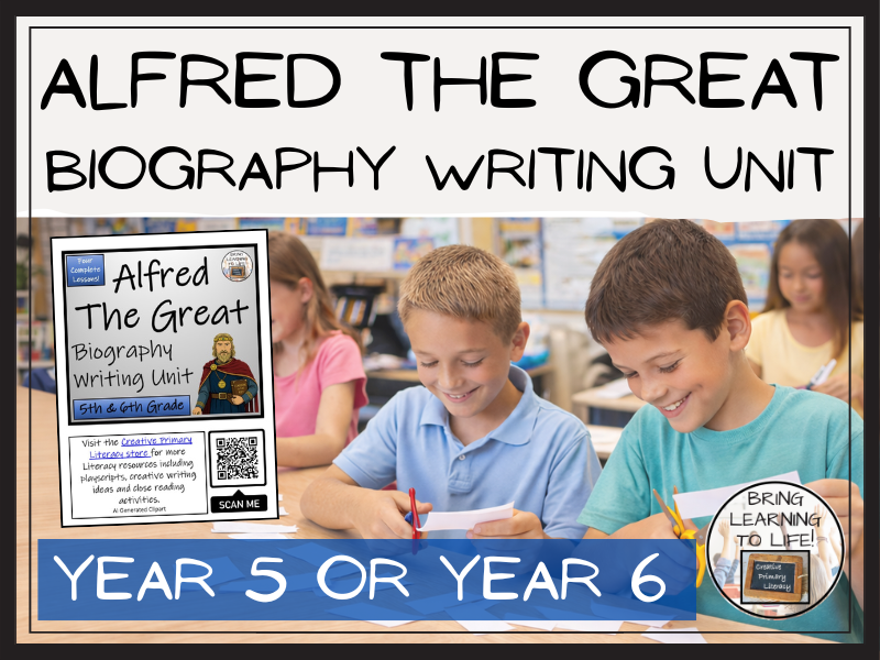 Alfred the Great Biography Project & Writing Unit | Year 5 or Year 6