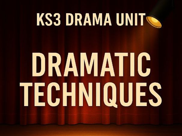 KS3 Drama: Dramatic Techniques Complete Unit (6 Lessons) – Freeze Frame, Thought Tracking & More!