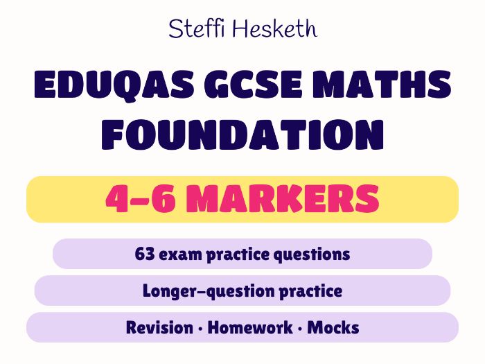 GCSE Maths Eduqas Foundation | 4–6 Markers | Exam Practice Booklet