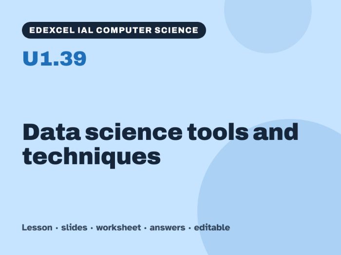 Edexcel IAL Computer Science – U1.39 Data science tools and techniques – Lesson & Worksheet