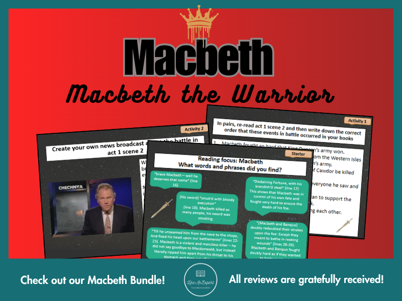 Macbeth the Warrior! Complete Lesson Exploring Macbeth's Character in Act 1 Scene 2.