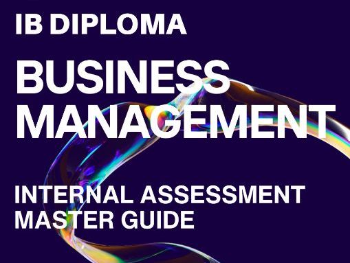 IBDP Business Management Internal Assessment (IA) Master Guide — The Business Research Project