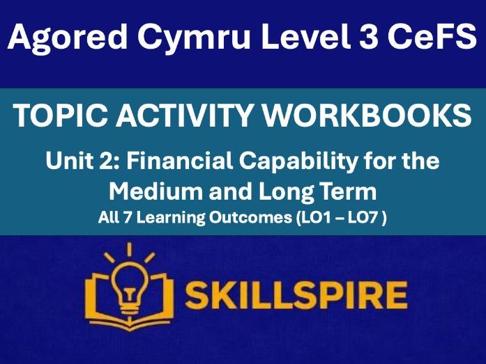 Agored Cymru CeFS Unit 2 | LO1–LO7 Learner Topic Activity Workbooks | All 7 Learning Outcomes