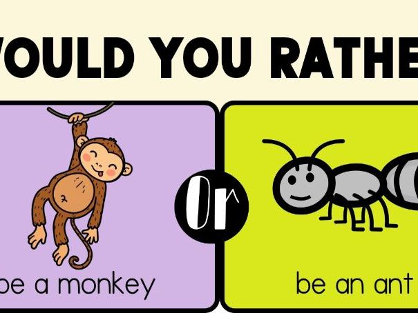 Would you rather?