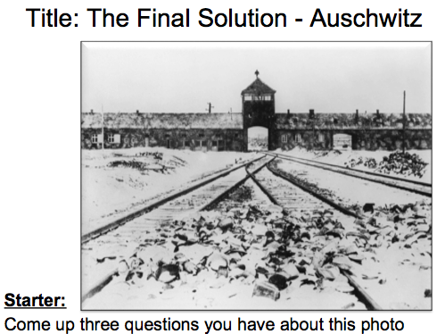 Year 9 Nazi Germany- Lesson 6 Auschwitz