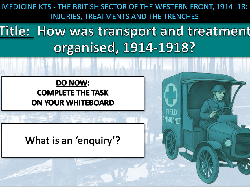 History GCSE Medicine Edexcel KT5 L5 Transport and Treatment Western Front (Fully Resourced).