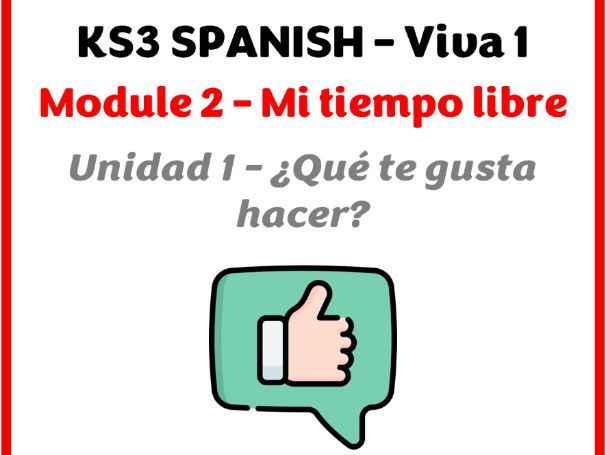 KS3 Spanish - Viva 1 – Module 2 (Mi tiempo libre) - Unidad 1 (¿Qué te gusta hacer?)