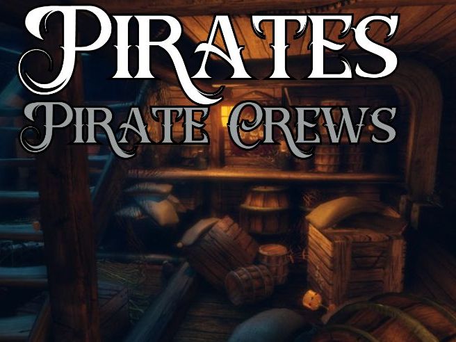 Pirate Crews | Life Aboard a Pirate Ship