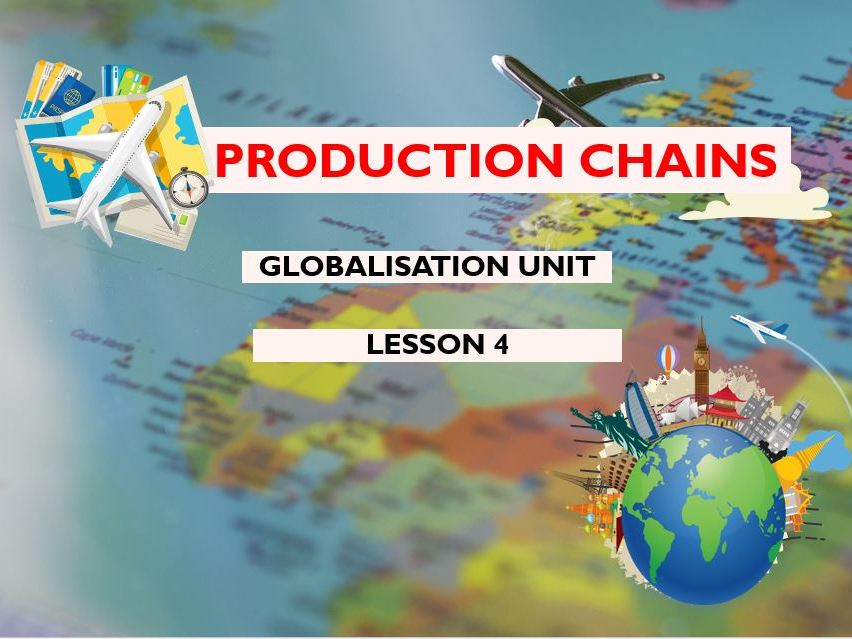 Globalisation Lesson 4 – Production Chains & Job Sectors | KS3 Geography