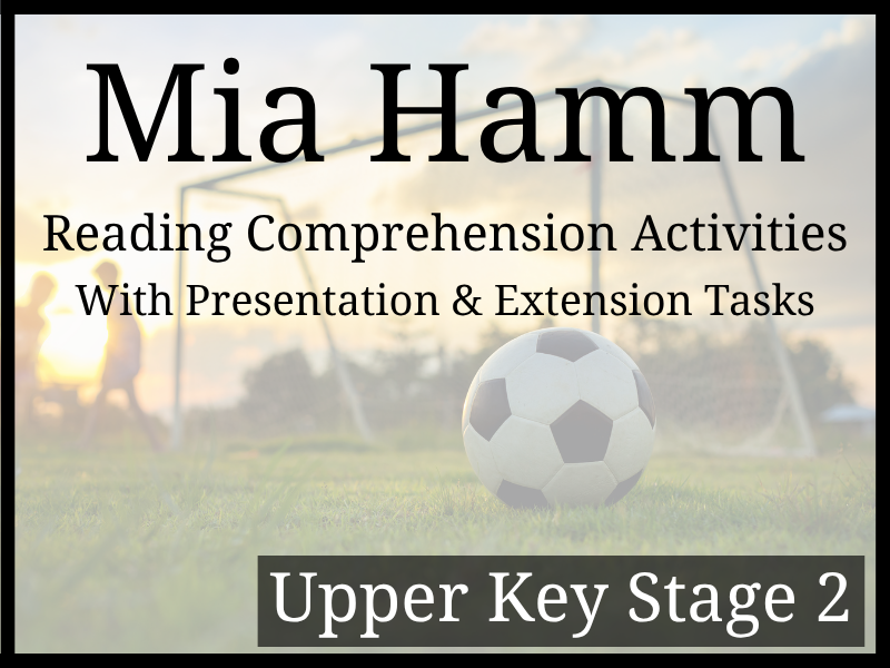Mia Hamm Reading Comprehension Activities | Year 5 & Year 6 | UKS2