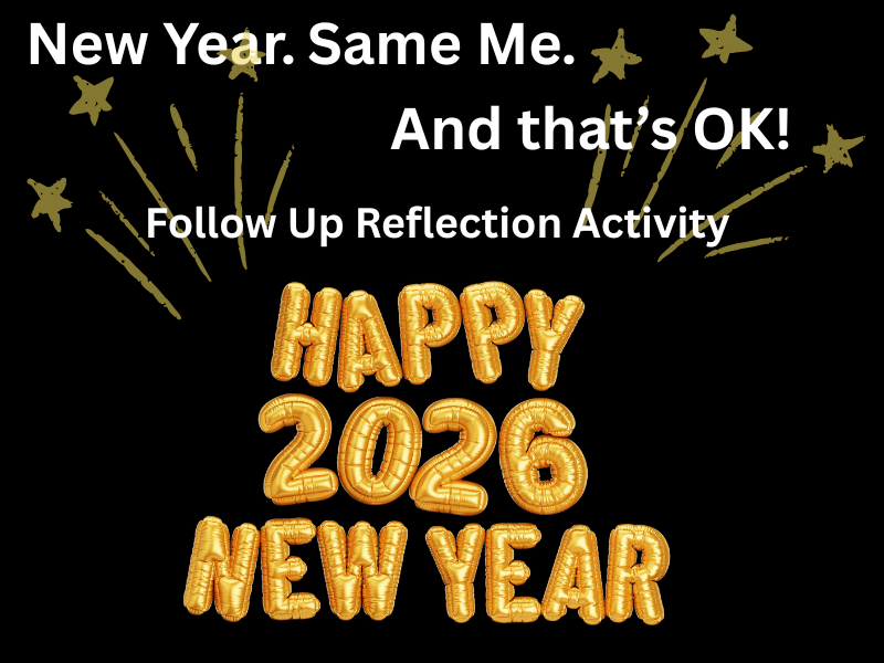 New Year. Same Me. And That’s OK!  - Pupil Reflection Sheet