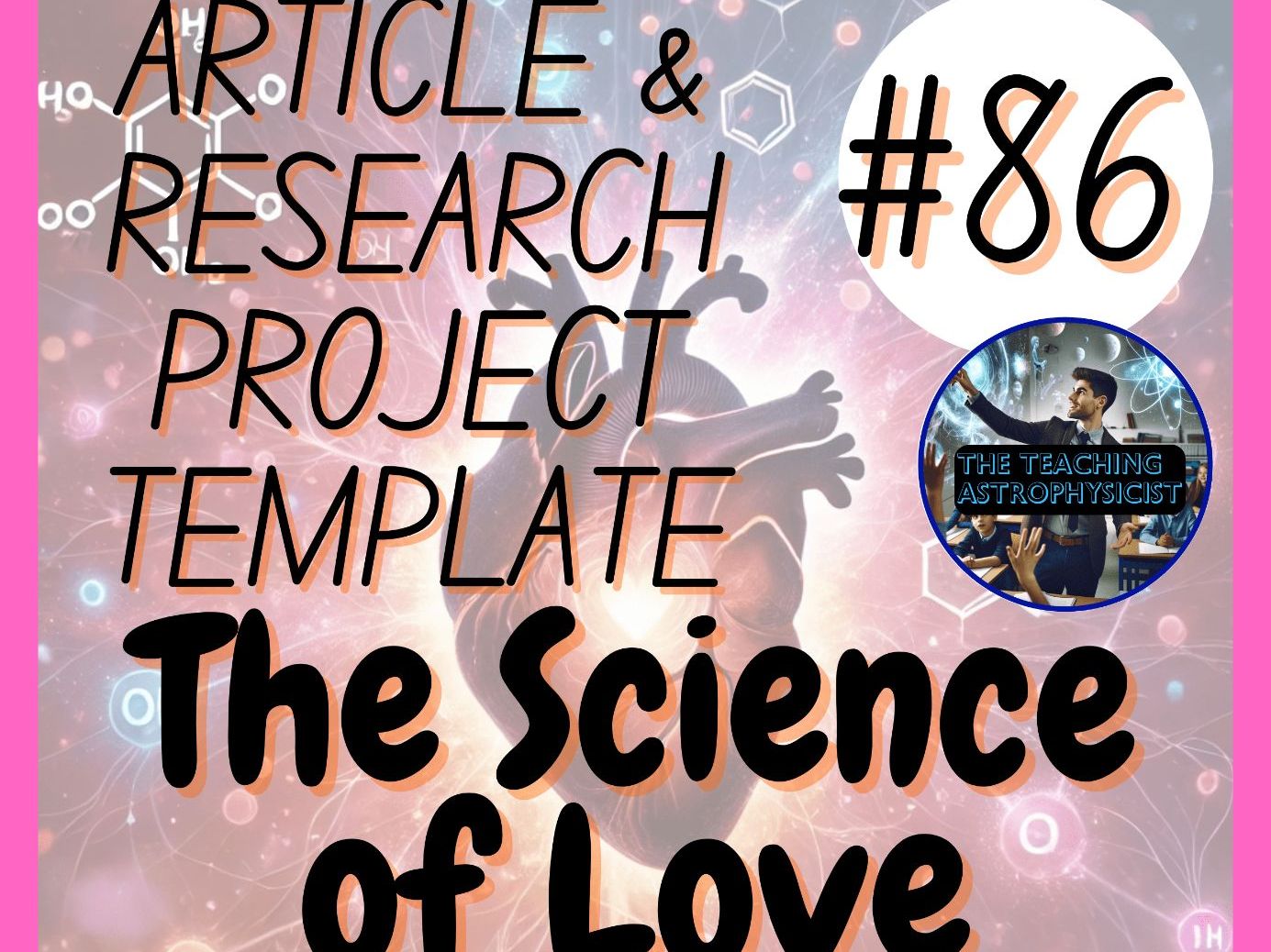 The Science of Love | Science Research Project + Article #86 Digital + Printable