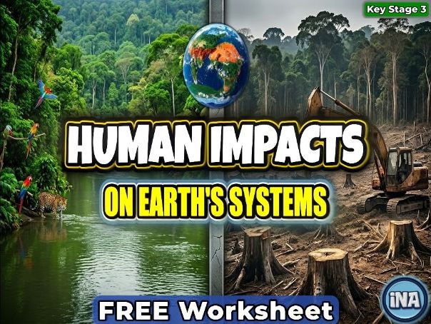 Human Impacts on Earth's Systems - FREE KS3 Geography Worksheet