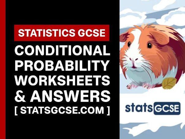 Conditional probability - GCSE Statistics - Worksheet Pack + Answers