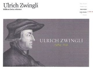 Ulrich  (Huldrych) Zwingli    (1484-1531)